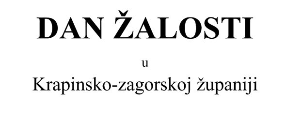 14. srpnja - DAN ŽALOSTI U KRAPINSKO-ZAGORSKOJ ŽUPANIJI